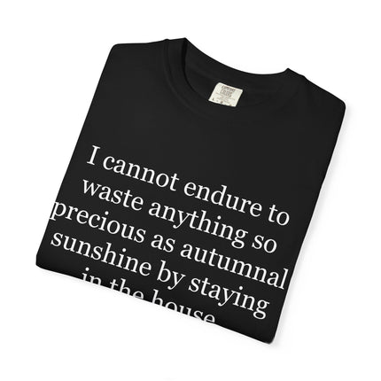 T‑Shirt — “I cannot endure to waste anything so precious as autumnal sunshine” Nathaniel Hawthorne Quote