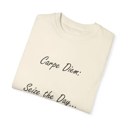 Carpe Diem T-Shirt – “Seize the Day… Before It Seizes You” – Unisex Fit