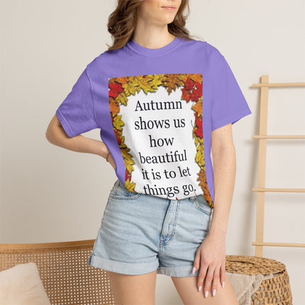 Autumn Leaves Quote T-Shirt — "Autumn shows us how beautiful it is to let things go"