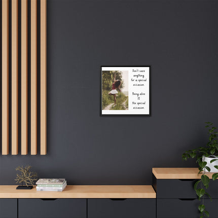 Framed Matte Canvas Wall Art — "Being Alive Is the Special Occasion" Inspirational Quote Print
