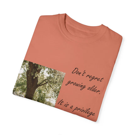 Don’t Regret Growing Older Tee – Unisex Garment-Dyed Shirt