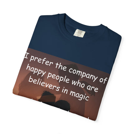 Inspirational Unisex Garment-Dyed T-Shirt - Believers in Magic & Happiness