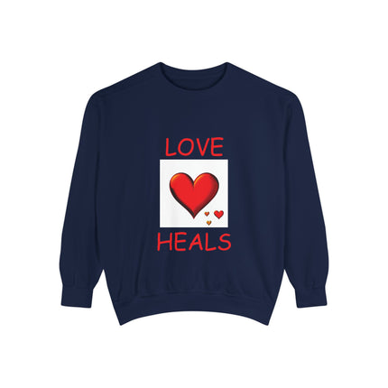 Love Heals Sweatshirt – Unisex Garment-Dyed Top for Heart & Hope