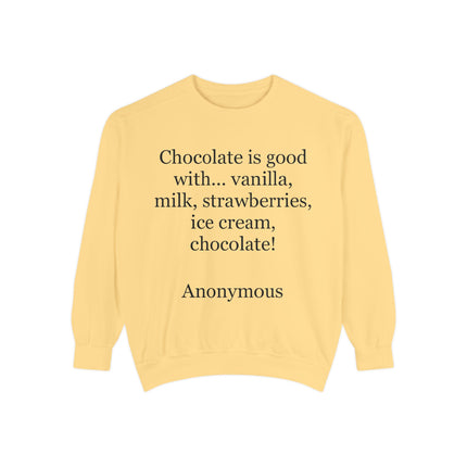 Sweatshirt — "Chocolate is good with..." Quote Cozy Pullover