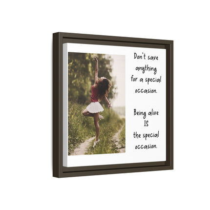 Framed Matte Canvas Wall Art — "Being Alive Is the Special Occasion" Inspirational Quote Print