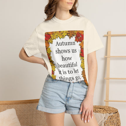 Autumn Leaves Quote T-Shirt — "Autumn shows us how beautiful it is to let things go"