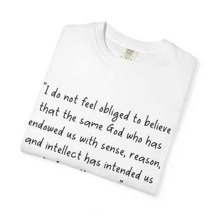 Galileo Quote T-Shirt — "I Do Not Feel Obligated to Believe" Science & Faith Tee