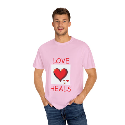 Love Heals T-Shirt – Unisex Garment-Dyed Tee for Heart & Style