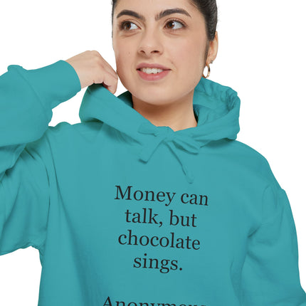Chocolate Quote Hoodie — "Money can talk, but chocolate sings." Cozy Graphic Sweatshirt