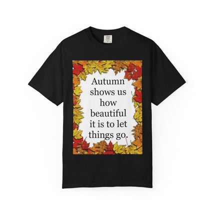 Autumn Leaves Quote T-Shirt — "Autumn shows us how beautiful it is to let things go"