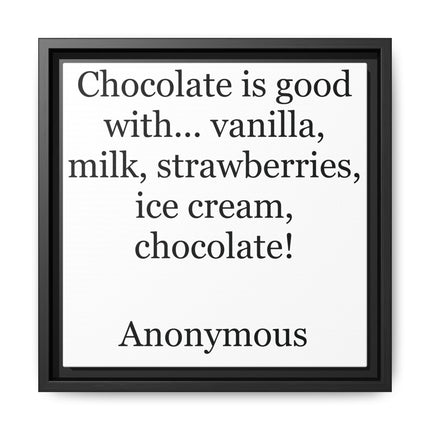 Framed Canvas Print - "Chocolate is good with..." Quote Wall Art