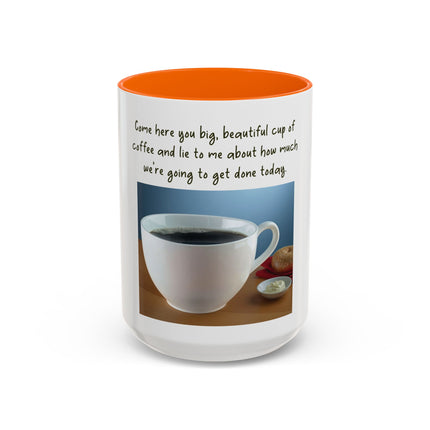Coffee Mug — “Come here you big, beautiful cup of coffee” Accent Mug
