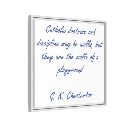 Framed Canvas Print — G.K. Chesterton Quote: “Catholic doctrine and discipline may be walls…”