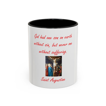 St. Augustine Quote Crucifixion Coffee Mug — “God had one Son on earth without sin, but never one without suffering.” (11/15 oz)