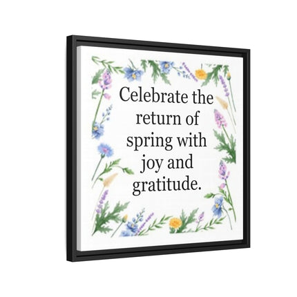 Framed Spring Wall Art – “Celebrate the return of spring with joy and gratitude.” Matte Floral Canvas