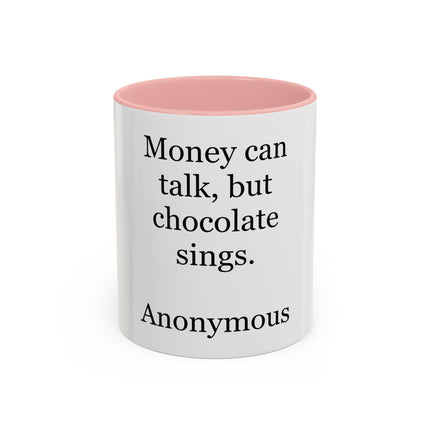 Coffee Mug – "Money can talk, but chocolate sings." Funny Chocolate Quote Mug