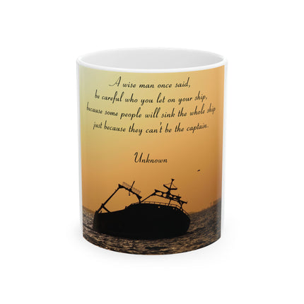 Inspirational Quote Mug – “Be Careful Who You Let On Your Ship” 11oz