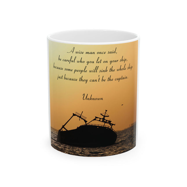 Inspirational Quote Mug – “Be Careful Who You Let On Your Ship” 11oz