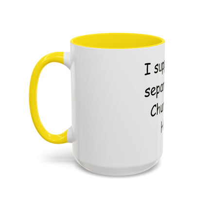 Accent Coffee Mug — "I Support the Separation of Church and Hate" Political Statement Mug