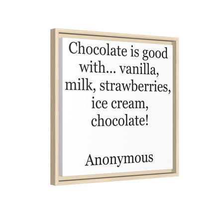 Framed Canvas Print - "Chocolate is good with..." Quote Wall Art