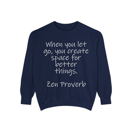Zen Proverb Sweatshirt — "When You Let Go, You Create Space for Better Things" Motivational Pullover
