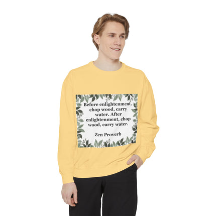 Zen Proverb Sweatshirt — "Before enlightenment...chop wood, carry water" Cozy Mindfulness Crewneck