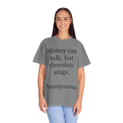 Money Can Talk But Chocolate Sings T-shirt — Funny Chocolate Quote Tee