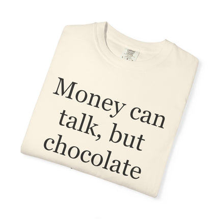 Money Can Talk But Chocolate Sings T-shirt — Funny Chocolate Quote Tee