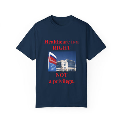 Healthcare Is a Right Tee – Unisex Garment-Dyed Statement Shirt