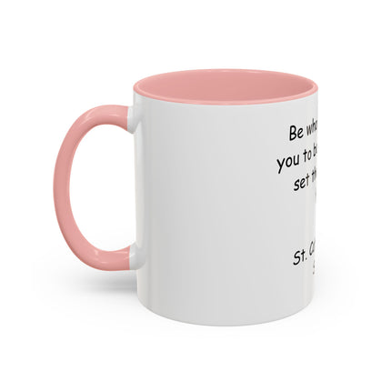 St. Catherine of Siena Quote Accent Coffee Mug – "Be Who God Meant You To Be" Inspirational Religious Mug