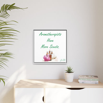 Aromatherapists Have More Scents - Framed Canvas Wall Art
