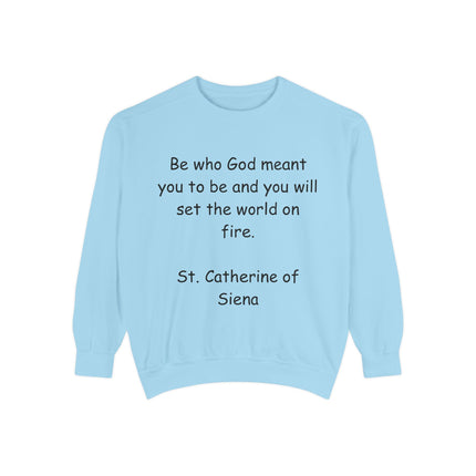 St. Catherine of Siena Quote Sweatshirt — "Be Who God Meant You To Be" Inspirational Crewneck