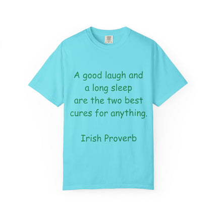 Unisex Garment-Dyed T-Shirt - "A Good Laugh and a Long Sleep" Irish Proverb Tee