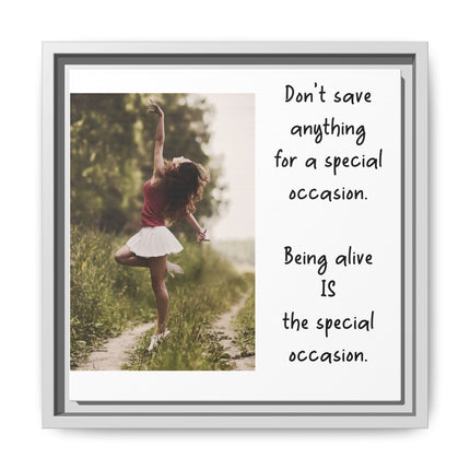 Framed Matte Canvas Wall Art — "Being Alive Is the Special Occasion" Inspirational Quote Print