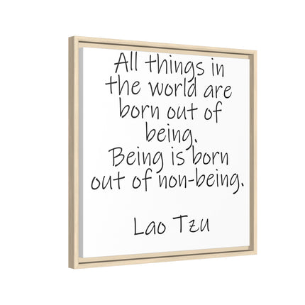 Framed Canvas Wall Art - "All things in the world are born out of being" Lao Tzu Quote