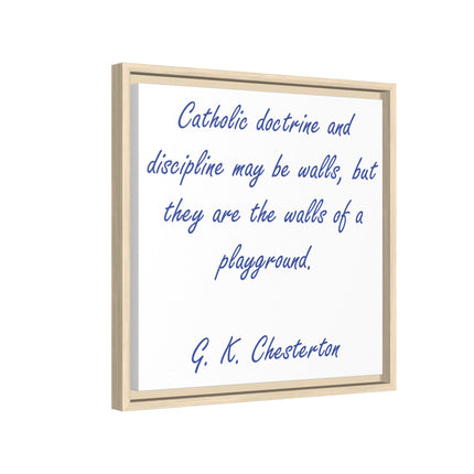 Framed Canvas Print — G.K. Chesterton Quote: “Catholic doctrine and discipline may be walls…”