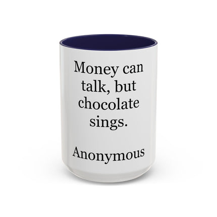 Coffee Mug – "Money can talk, but chocolate sings." Funny Chocolate Quote Mug