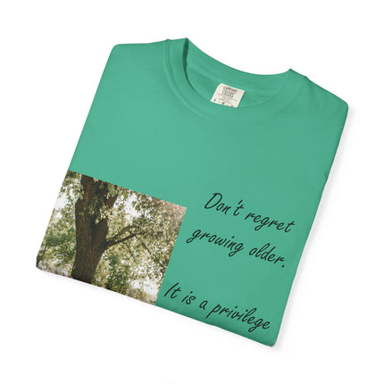 Don't Regret Growing Older Unisex Garment-Dyed T-Shirt