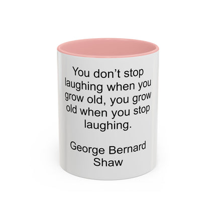 George Bernard Shaw Quote Coffee Mug — "You Don't Stop Laughing" Inspirational Accent Mug