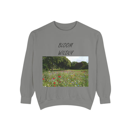 Bloom Wildly Unisex Garment-Dyed Sweatshirt - Cozy Nature Inspired Sweatshirt