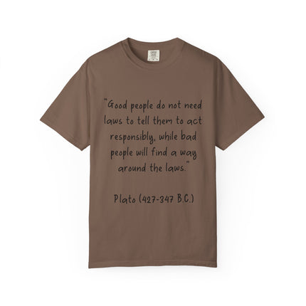 Plato Quote T-Shirt — “Good people do not need laws...” Philosophical Tee