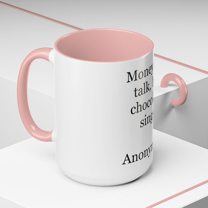 Coffee Mug – "Money can talk, but chocolate sings." Funny Chocolate Quote Mug
