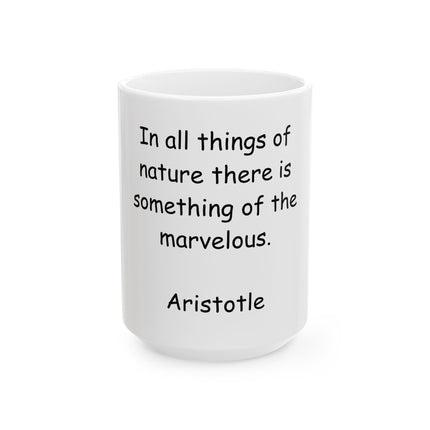 Aristotle Quote Ceramic Mug — "In all things of nature there is something of the marvelous." (11oz & 15oz)