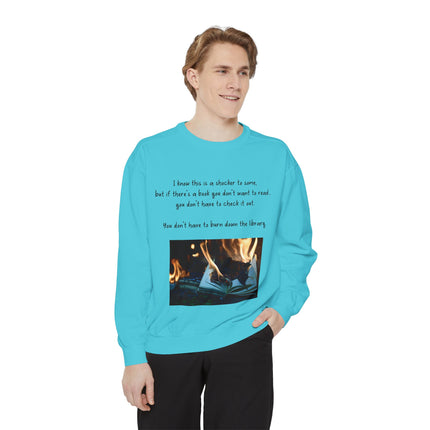 Inspirational Book Lover Sweatshirt - "You Don’t Have to Burn Down the Library"