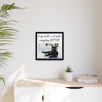 Framed Matte Canvas – "In my world, a cat makes everything BETTER" Cat Wall Art