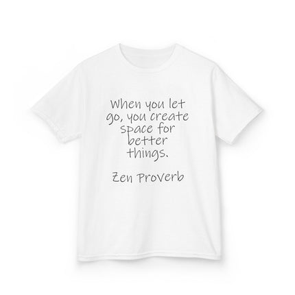 Kids T-Shirt — "When you let go, you create space for better things." Zen Proverb