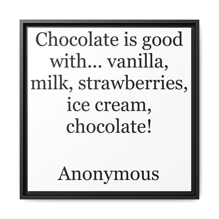 Framed Canvas Print - "Chocolate is good with..." Quote Wall Art
