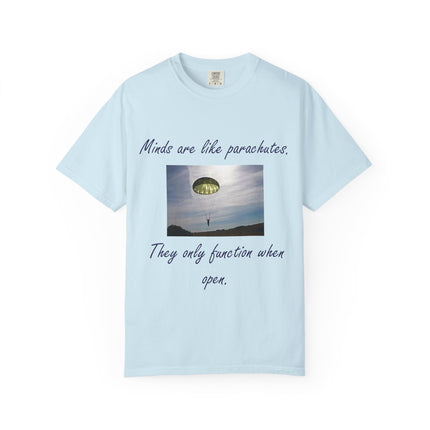 Inspirational Quote T-Shirt - "Minds Are Like Parachutes" - Unisex Garment-Dyed Tee