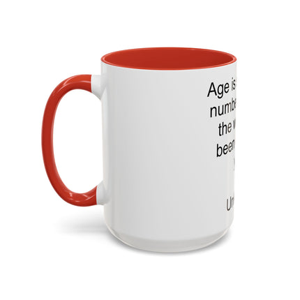 Accent Coffee Mug — "Age is simply the number of years the world has been enjoying you!" Inspirational Birthday Quote Mug