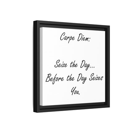 Framed Canvas Wall Art - "Carpe Diem: Seize the Day... Before the Day Seizes You"